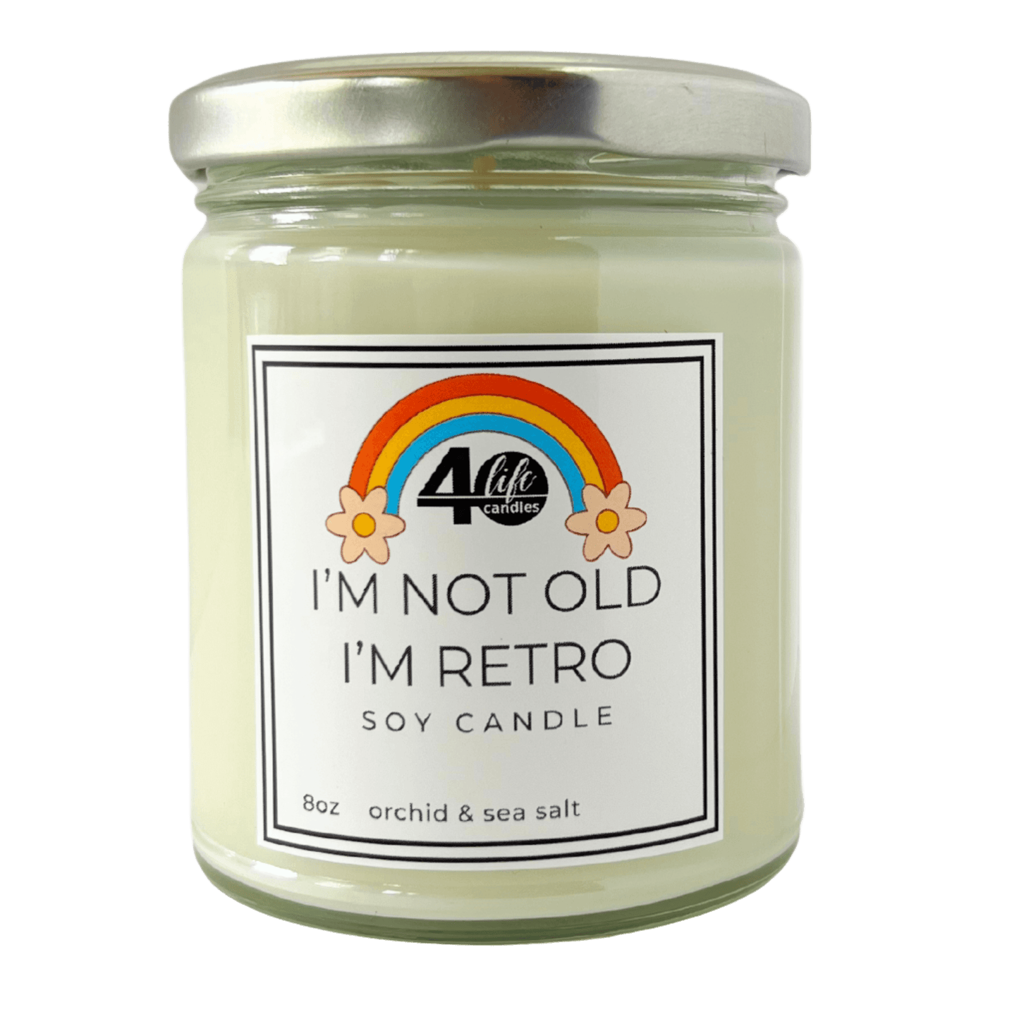 I'm Not Old I'm Retro soy candle