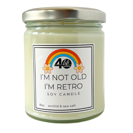 I'm Not Old I'm Retro soy candle 