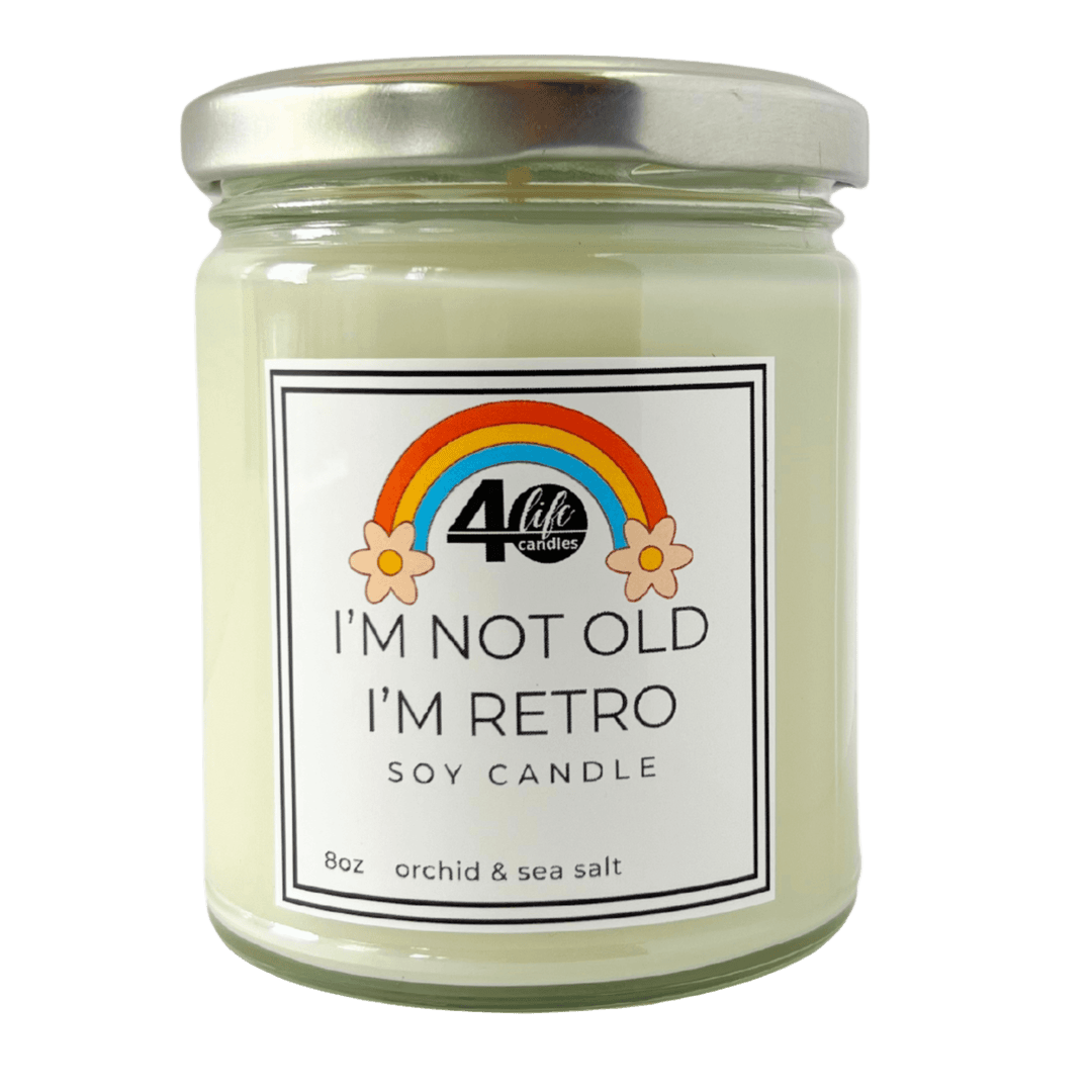 I'm Not Old I'm Retro soy candle 